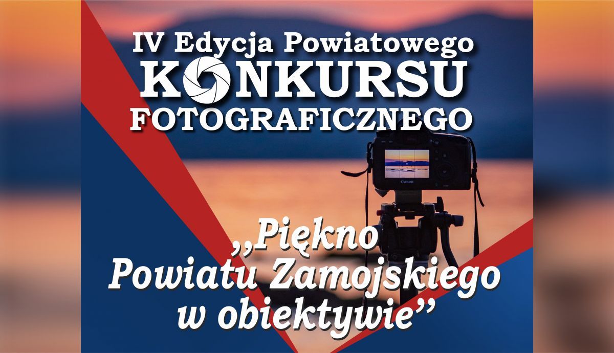 IV Edycja Powiatowego Konkursu Fotograficznego pn.: „Piękno Powiatu Zamojskiego w obiektywie”