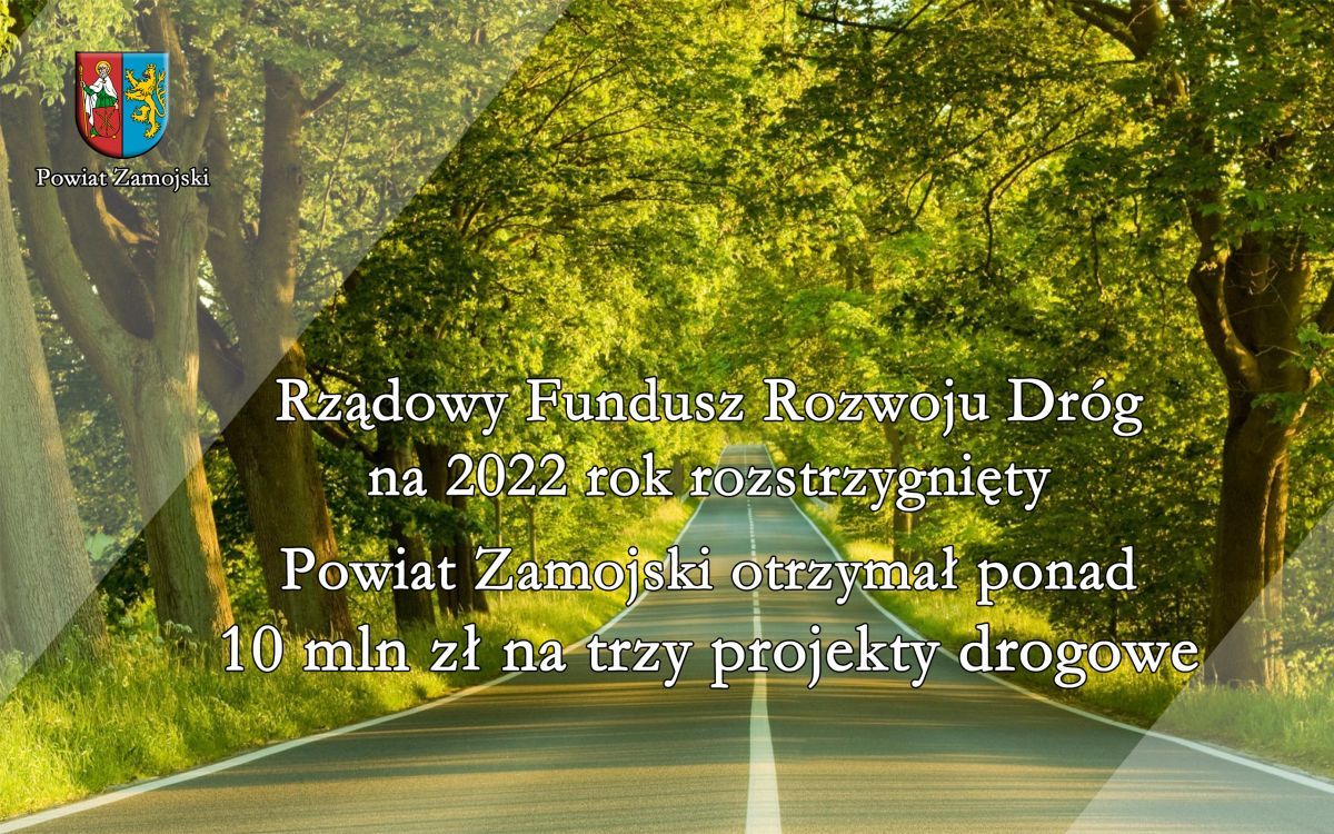 Powiat Zamojski otrzymał ponad 10 mln zł na trzy projekty drogowe - Rządowy Fundusz Rozwoju Dróg na 2022 rok rozstrzygnięty