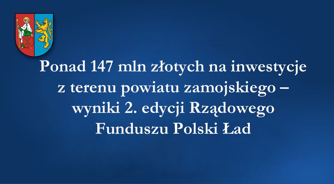 Ponad 147 mln złotych na inwestycje z terenu powiatu zamojskiego – wyniki 2. edycji Rządowego Funduszu Polski Ład